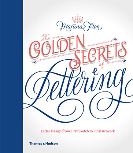 9780500241523: The Golden Secrets of Lettering: Letter Design from First Sketch to Final Artwork (Quarterbound (no jacket)