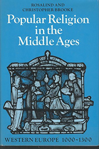 Stock image for Popular Religion in the Middle Ages: Western Europe 1000 - 1300 Rosalind Brooke and Christopher Brooke for sale by Aragon Books Canada