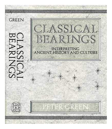 Stock image for Classical Bearings : Interpreting Ancient History and Culture for sale by Better World Books