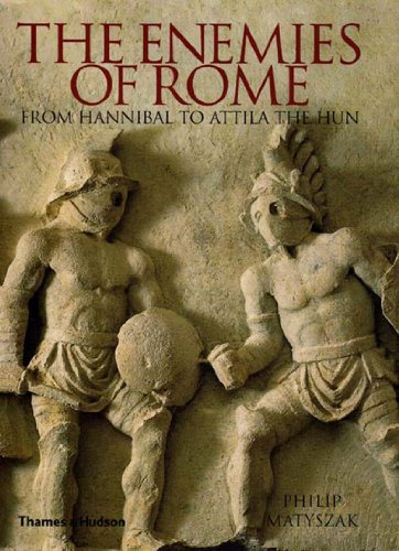 Beispielbild fr The Enemies of Rome: From Hannibal to Attila the Hun zum Verkauf von ThriftBooks-Phoenix