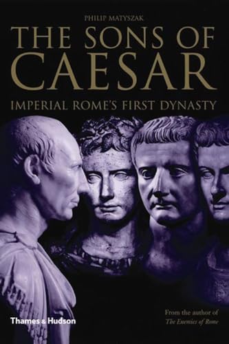 Stock image for The Sons of Caesar: Imperial Romes First Dynasty for sale by New Legacy Books