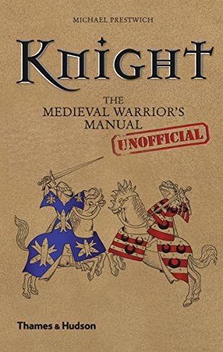 Beispielbild fr Knight : The Medieval Warrior's (Unofficial) Manual zum Verkauf von Better World Books