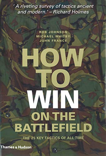 Beispielbild fr How to Win on the Battlefield: 25 Key Tactics to Outwit, Outflank and Outfight the Enemy zum Verkauf von Books From California