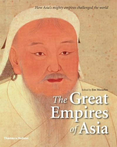 9780500251683: The Great Empires of Asia: How Asia's Mighty Empires Challenged the World