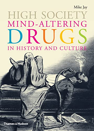 Beispielbild fr High Society: Mind-Altering Drugs in History and Culture zum Verkauf von WorldofBooks