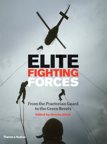 Elite Fighting Forces: From the Praetorian Guard to the Green Berets