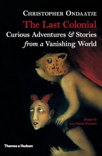 Stock image for The Last Colonial, Curious Adventures & Stories from a Vanishing World for sale by Dorothy Meyer - Bookseller