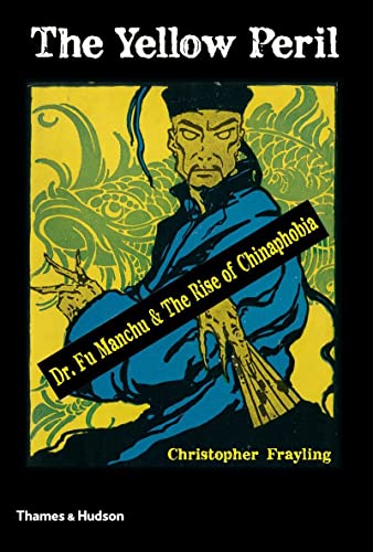Imagen de archivo de The Yellow Peril: Dr. Fu Manchu and the Rise of Chinaphobia a la venta por HPB-Red