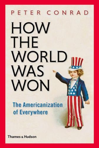 9780500252086: How The World Was Won: The Americanization of Everywhere