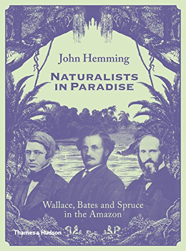 Beispielbild fr Naturalists in Paradise: Wallace, Bates and Spruce in the Amazon zum Verkauf von WorldofBooks