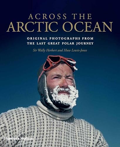 Imagen de archivo de Across the Arctic Ocean : Original Photographs from the Last Great Polar Journey a la venta por Better World Books: West