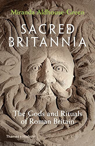 Imagen de archivo de Sacred Britannia: The Gods and Rituals of Roman Britain a la venta por SecondSale