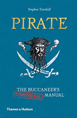 Imagen de archivo de Pirate: The Buccaneer's (Unofficial) Manual a la venta por Open Books