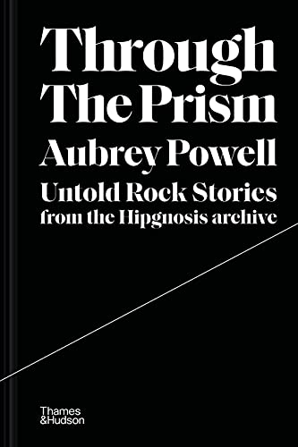 9780500252376: Through the Prism: Untold rock stories from the Hipgnosis archive Hardcover – 10 Feb. 2022