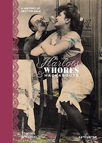 Stock image for Harlots, Whores and Hackabouts : A History of Sex for Sale for sale by Better World Books: West