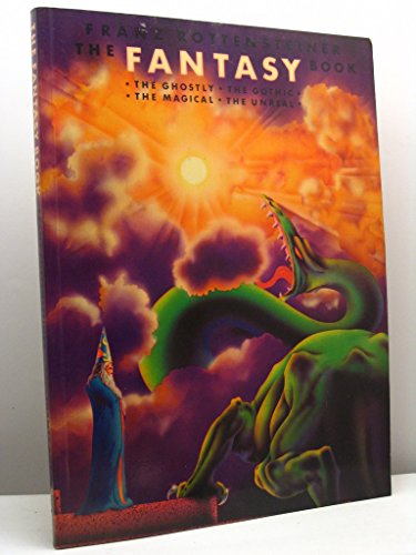Beispielbild für The Fantasy Book: The Ghostly, the Gothic, the Magical, the Unreal zum Verkauf von medimops