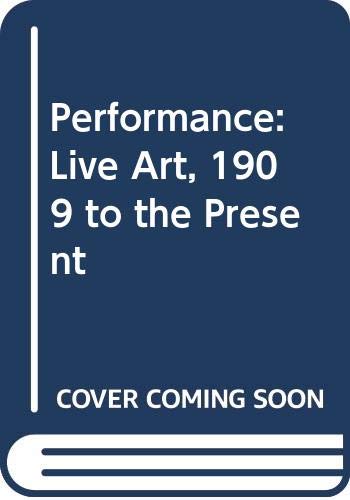 Beispielbild fr Performance: Live Art, 1909 to the Present zum Verkauf von WorldofBooks