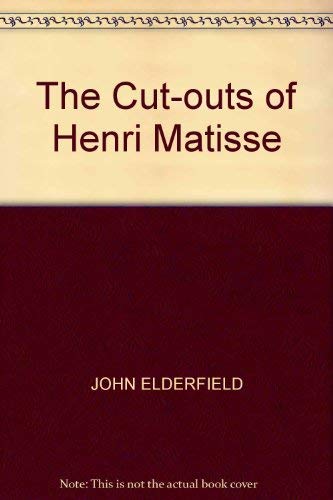 The Cut-Outs Of Henri Matisse - Elderfield, John