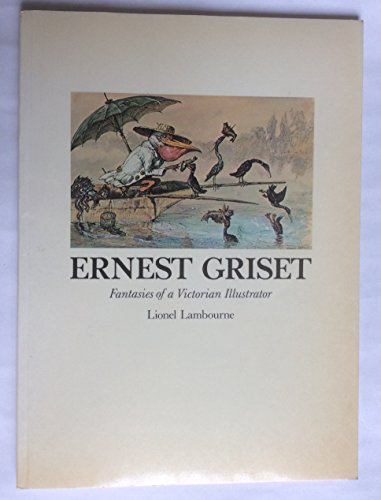 Imagen de archivo de Ernest Griset: Fantasies of a Victorian Illustrator a la venta por WorldofBooks