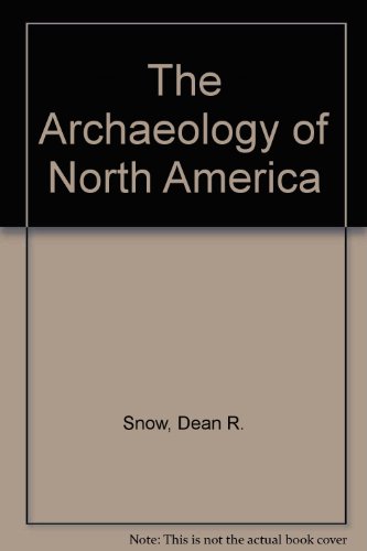 Stock image for The Archaeology of North America for sale by Better World Books: West