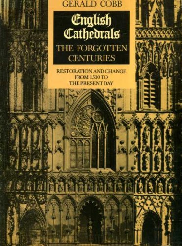 Stock image for English Cathedrals: Forgotten Centuries - Restoration and Change from 1530 to the Present Day for sale by WorldofBooks