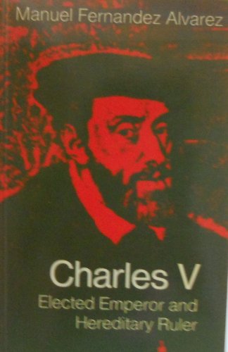 9780500272183: Charles V: Elected Emperor and Hereditary Ruler