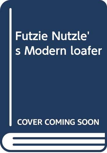 Beispielbild fr Futzie Nutzle's Modern loafer zum Verkauf von Wonder Book