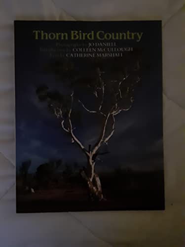 THORN BIRD COUNTRY Photographed by Jo Daniel; Introduction by Colleen McCulloch; Text by Catherin...