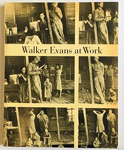 9780500273043: Walker Evans at Work:Photographs Together with Documents Selected: "Photographs Together with Documents Selected from Letters, Memoranda, Interviews and Notes"