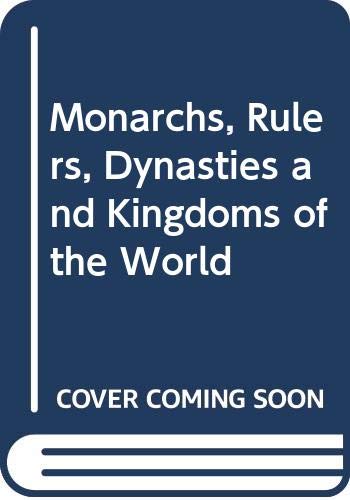 Beispielbild fr MONARCHS, RULERS, DYNASTIES AND KINGDOMS OF THE WORLD zum Verkauf von Wonder Book