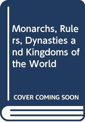 Stock image for MONARCHS, RULERS, DYNASTIES AND KINGDOMS OF THE WORLD for sale by ThriftBooks-Dallas