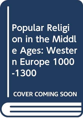 Stock image for Popular Religion in the Middle Ages: Western Europe 1000-1300 for sale by Wonder Book