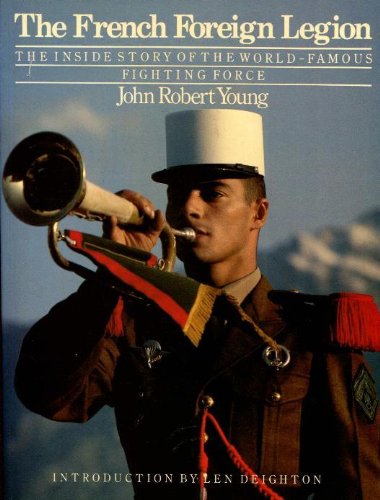 Beispielbild fr The French Foreign Legion: The Inside Story of the World-Famous Fighting Force zum Verkauf von Wonder Book