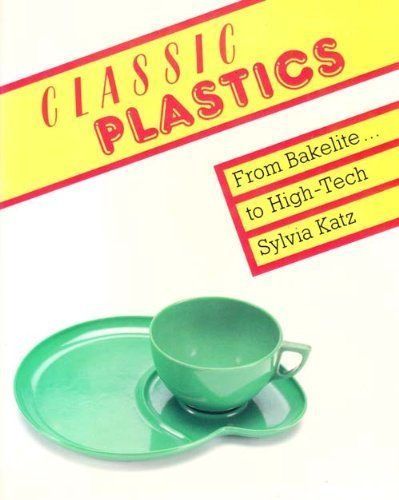 Imagen de archivo de Classic Plastics: From Bakelite to High-tech with a Collector's Guide a la venta por WorldofBooks