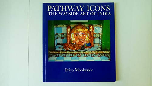 Stock image for Pathway Icons: The Wayside Art of India for sale by HPB-Ruby