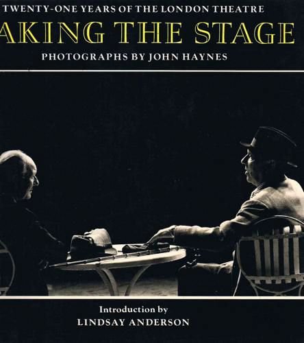 Stock image for TAKING THE STAGE: TWENTY-ONE YEARS OF THE LONDON THEATRE. (SIGNED) for sale by Burwood Books