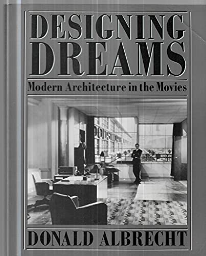 Beispielbild fr Designing Dreams: Modern Architecture in the Movies zum Verkauf von Richard Sylvanus Williams (Est 1976)