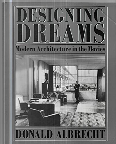Imagen de archivo de Designing Dreams : Modern Architecture in the Movies a la venta por Better World Books Ltd