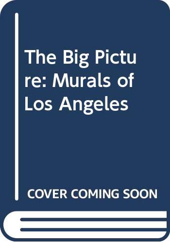 Stock image for The Big Picture: Murals of Los Angeles for sale by AwesomeBooks