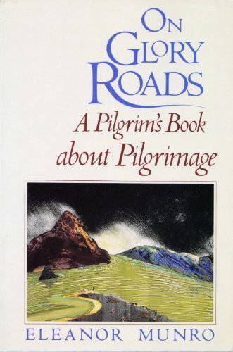 Beispielbild fr On Glory Roads: A Pilgrim's Book About Pilgrimage zum Verkauf von Books@Ruawai