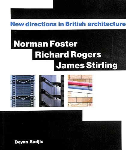Imagen de archivo de Norman Foster, Richard Rogers, James Stirling: New Directions in British Architecture a la venta por WorldofBooks