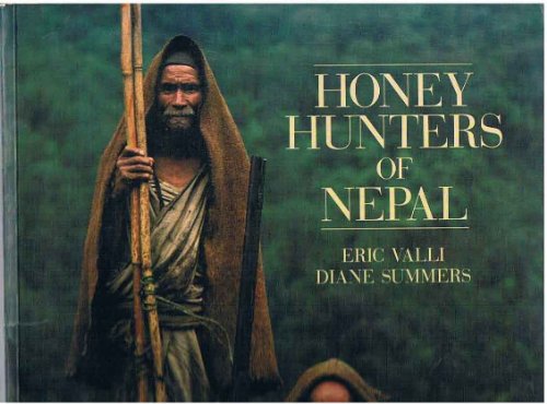 Honey Hunters of Nepal (9780500275252) by Valli, Eric; Summers, Diane