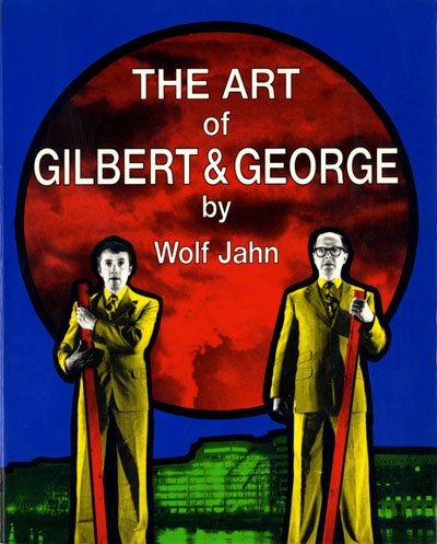 Imagen de archivo de The Art of Gilbert and George: or an Aesthetic of Existence a la venta por Apeiron Book Service