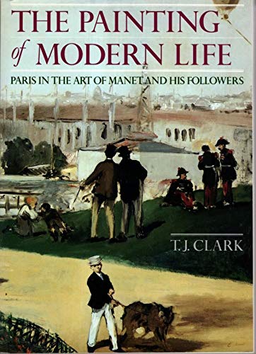 Stock image for The Painting of Modern Life: Paris in the Art of Manet and His Followers for sale by HALCYON BOOKS