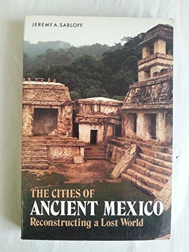 Stock image for The Cities of Ancient Mexico : Reconstructing a Lost World for sale by Better World Books