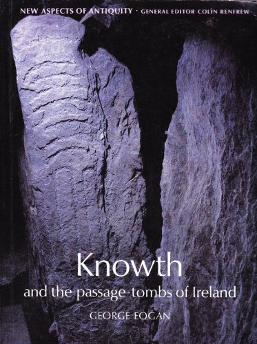 Knowth and the Passage-tombs of Ireland (New Aspects of Antiquity) (9780500275931) by George-eogan