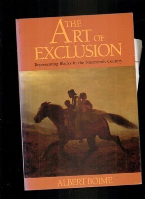 Stock image for Art of Exclusion : Representing Blacks in the 19th Century for sale by beneton
