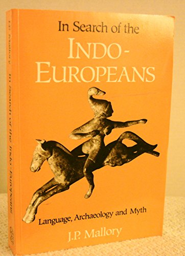 9780500276167: In Search of the Indo-Europeans: Language, Archaeology and Myth