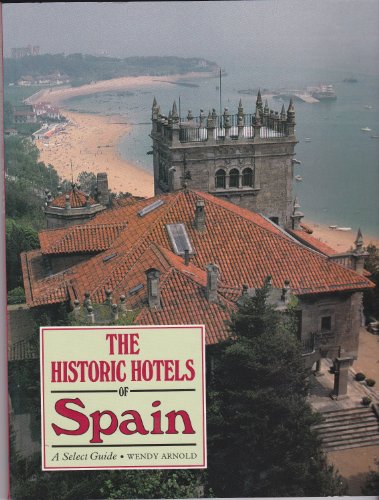 Stock image for The Historic Hotels of Spain: A Select Guide for sale by Book Haven