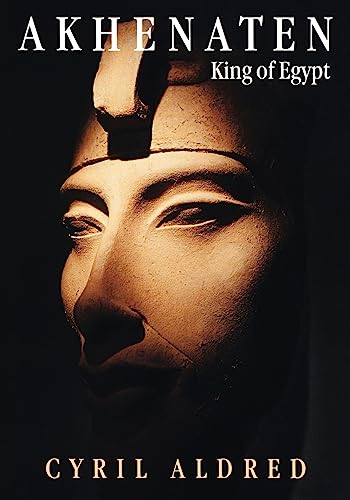 

Akhenaten: King of Egypt [Paperback] Aldred, Cyril